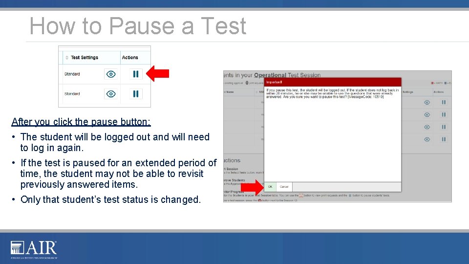 How to Pause a Test After you click the pause button: • The student