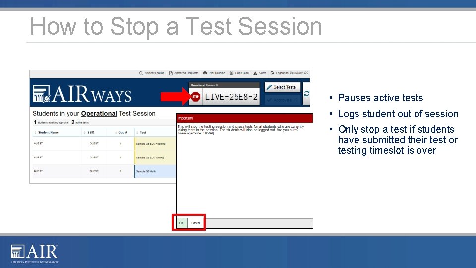 How to Stop a Test Session • Pauses active tests • Logs student out