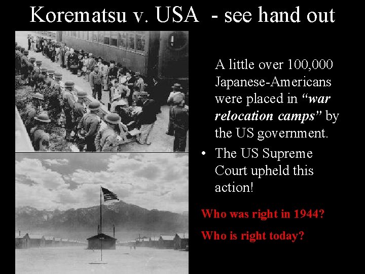 Korematsu v. USA - see hand out • During World War II A little