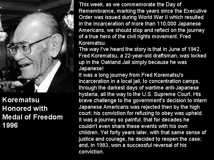 Korematsu Honored with Medal of Freedom 1996 This week, as we commemorate the Day