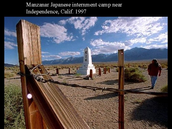 Manzanar Japanese internment camp near Independence, Calif. 1997 
