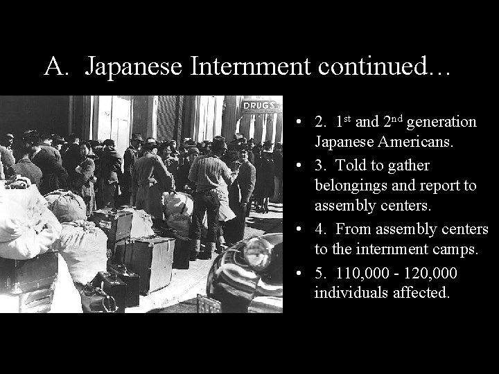 A. Japanese Internment continued… • 2. 1 st and 2 nd generation Japanese Americans.