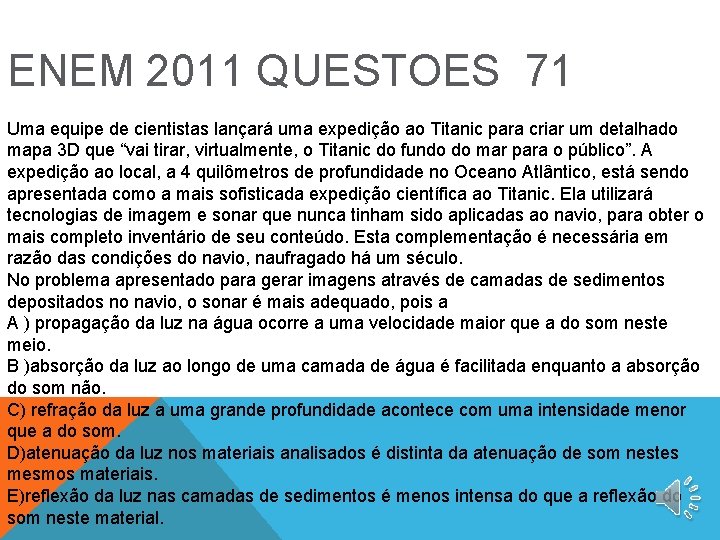 ENEM 2011 QUESTOES 71 Uma equipe de cientistas lançará uma expedição ao Titanic para