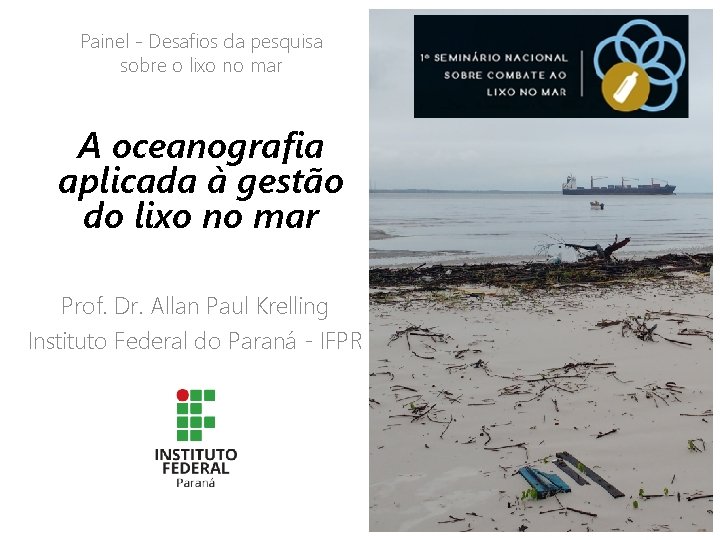Painel - Desafios da pesquisa sobre o lixo no mar A oceanografia aplicada à