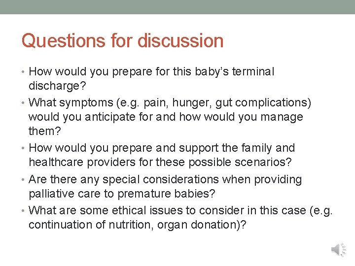 Questions for discussion • How would you prepare for this baby’s terminal discharge? •