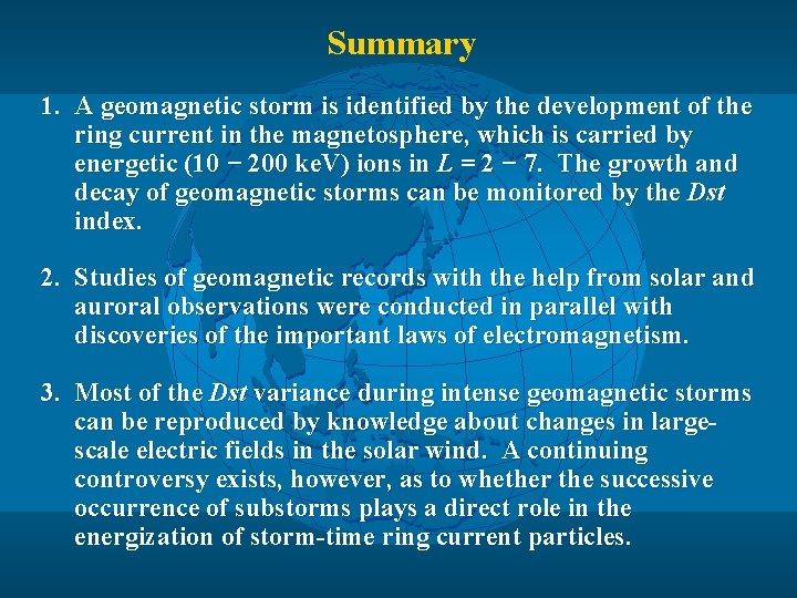 Summary 1. A geomagnetic storm is identified by the development of the ring current
