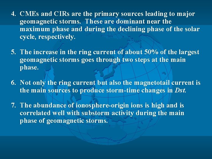 4. CMEs and CIRs are the primary sources leading to major geomagnetic storms. These