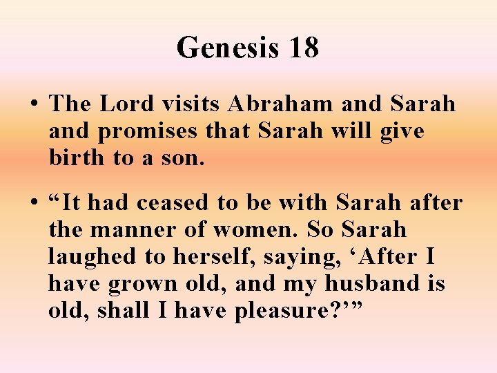 Genesis 18 • The Lord visits Abraham and Sarah and promises that Sarah will