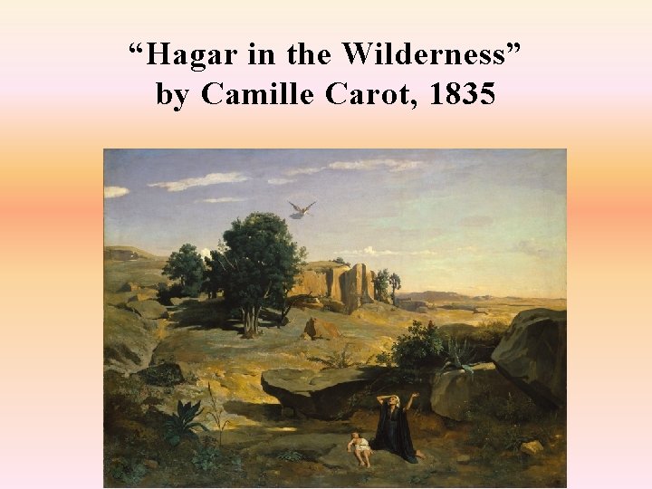 “Hagar in the Wilderness” by Camille Carot, 1835 