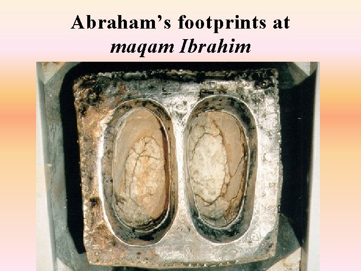 Abraham’s footprints at maqam Ibrahim 