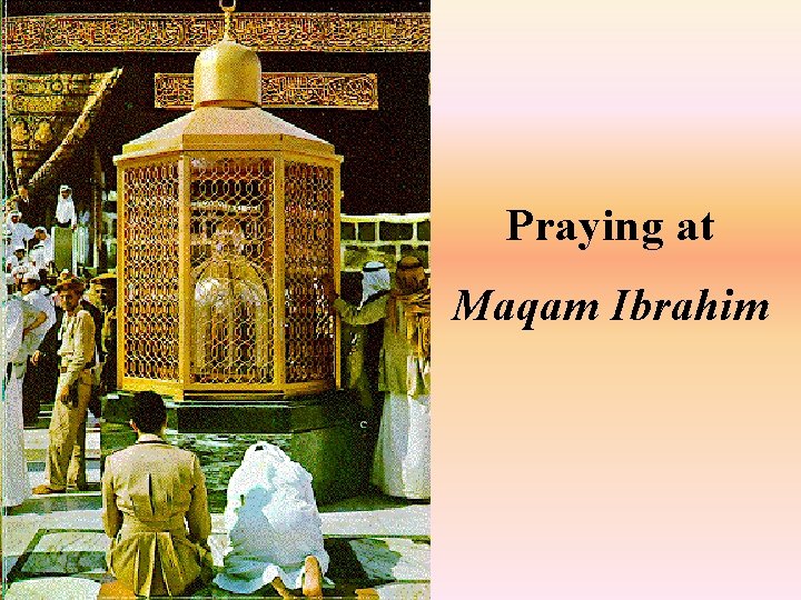 Praying at Maqam Ibrahim 
