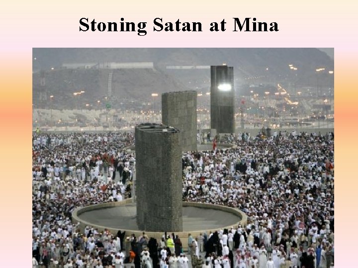 Stoning Satan at Mina 
