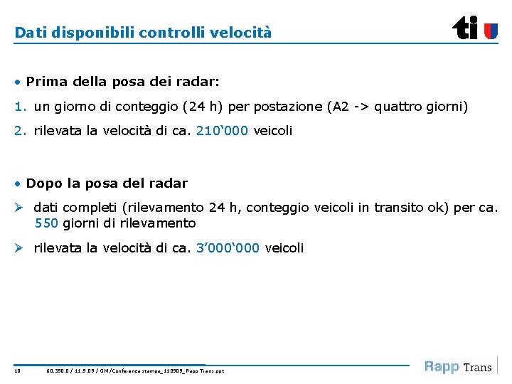 Dati disponibili controlli velocità • Prima della posa dei radar: 1. un giorno di