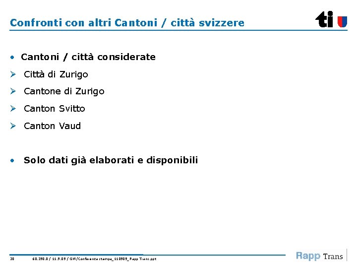 Confronti con altri Cantoni / città svizzere • Cantoni / città considerate Ø Città