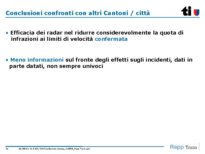 Conclusioni confronti con altri Cantoni / città • Efficacia dei radar nel ridurre considerevolmente