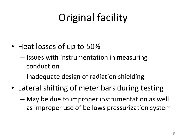 Original facility • Heat losses of up to 50% – Issues with instrumentation in