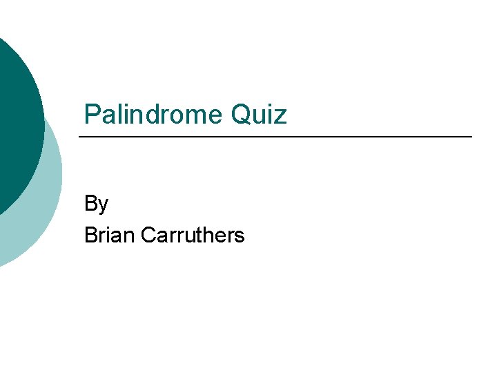 Palindrome Quiz By Brian Carruthers 