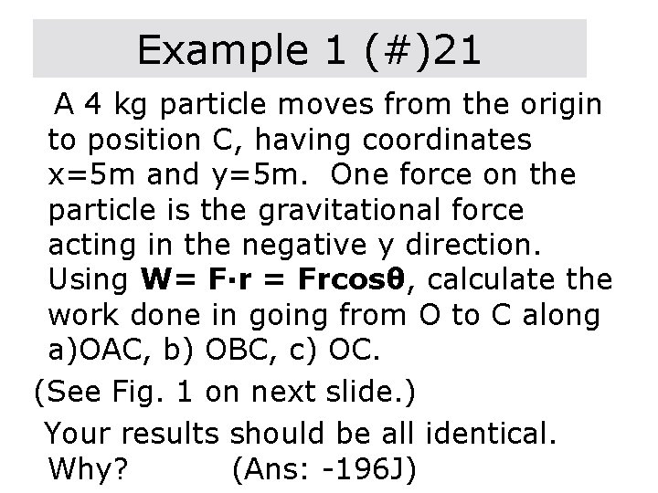 Example 1 (#)21 A 4 kg particle moves from the origin to position C,