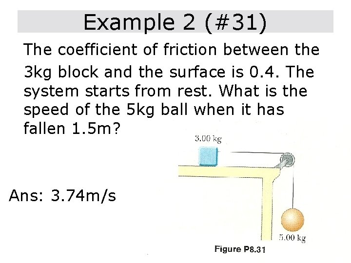 Example 2 (#31) The coefficient of friction between the 3 kg block and the
