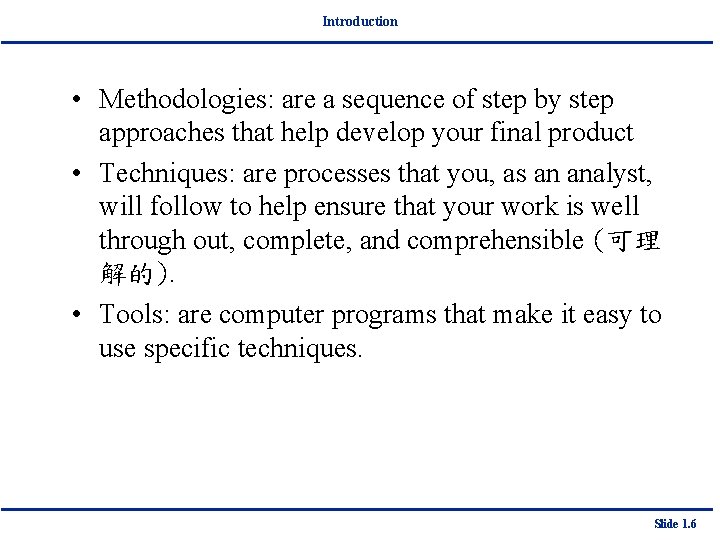 Introduction • Methodologies: are a sequence of step by step approaches that help develop