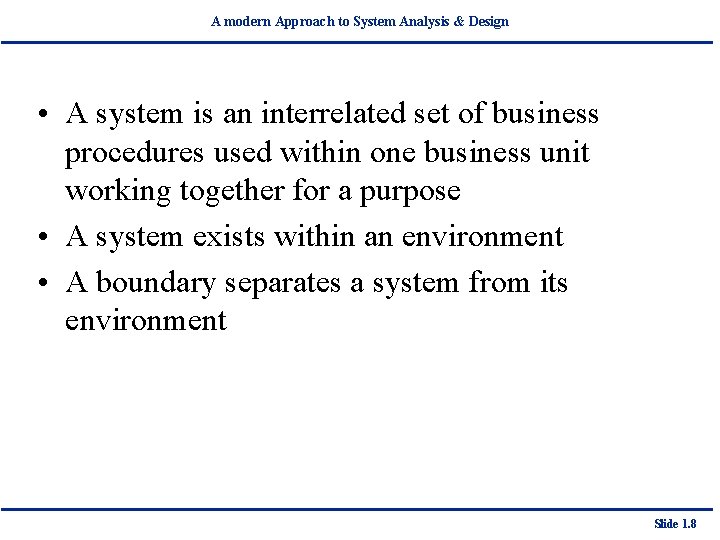 A modern Approach to System Analysis & Design • A system is an interrelated