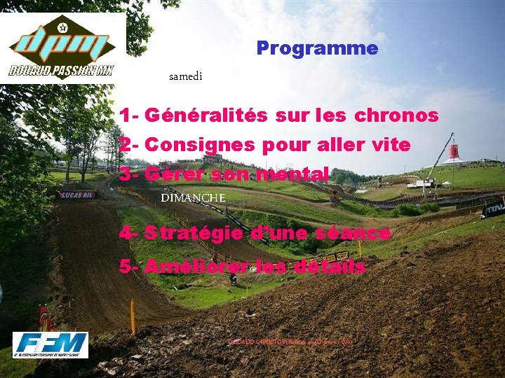 Programme samedi 1 - Généralités sur les chronos 2 - Consignes pour aller vite Programme samedi 1 - Généralités sur les chronos 2 - Consignes pour aller vite