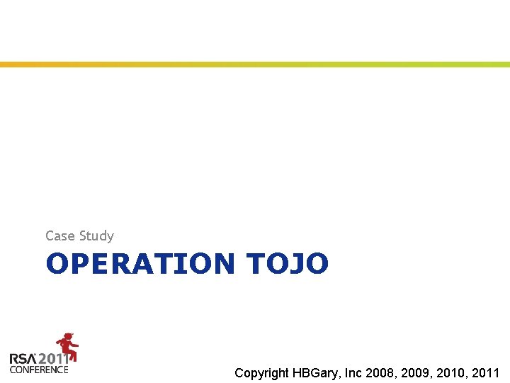 Case Study OPERATION TOJO Insert presenter logo here on slide master. See hidden slide