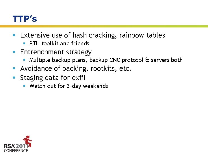 TTP’s § Extensive use of hash cracking, rainbow tables § PTH toolkit and friends