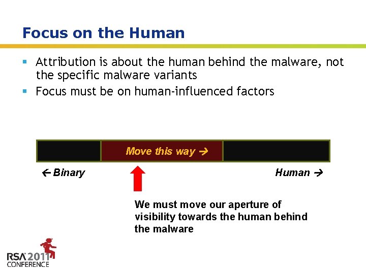Focus on the Human § Attribution is about the human behind the malware, not