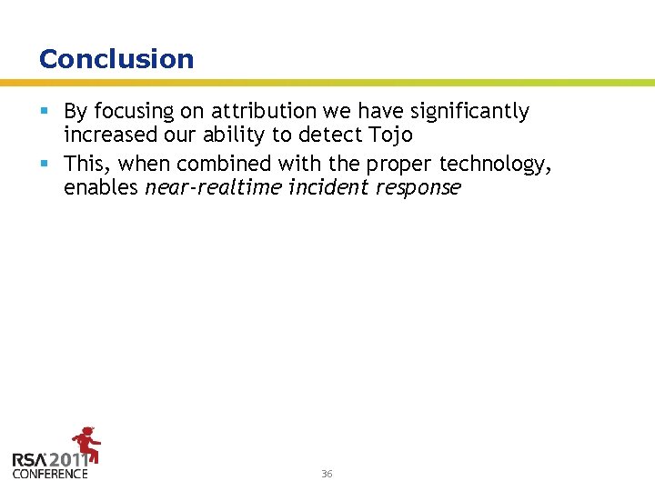 Conclusion § By focusing on attribution we have significantly increased our ability to detect