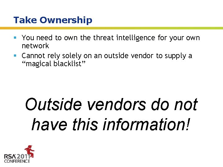 Take Ownership § You need to own the threat intelligence for your own network