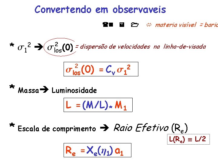 Convertendo em observaveis (n = 1 materia visível = bario 2 * 12 los