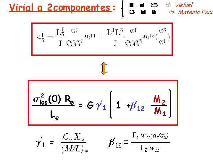 Virial a 2 componentes : los (0) Re 2 Le ’ 1 = G