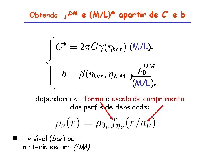 Obtendo DM e (M/L)* apartir de C* e b (M/L)* ) (M/L)* dependem da