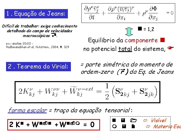 1. Equação de Jeans: Dificil de trabalhar: exige conhecimento detalhado do campo de velocidades