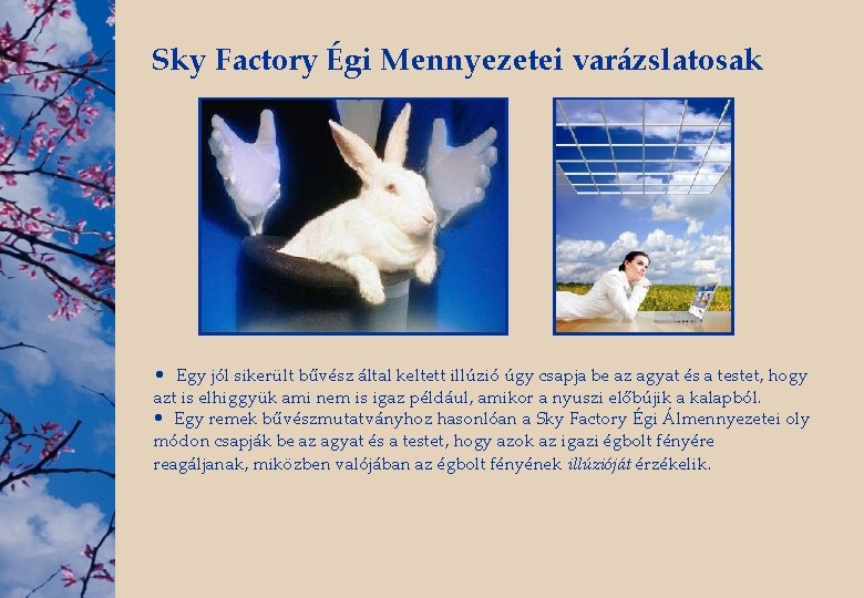 Sky Factory Égi Mennyezetei varázslatosak • Egy jól sikerült bűvész által keltett illúzió úgy