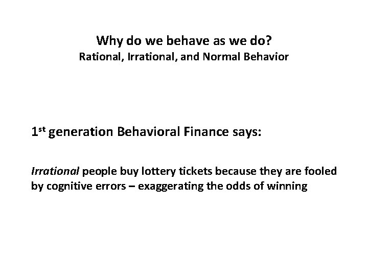 Why do we behave as we do? Rational, Irrational, and Normal Behavior 1 st