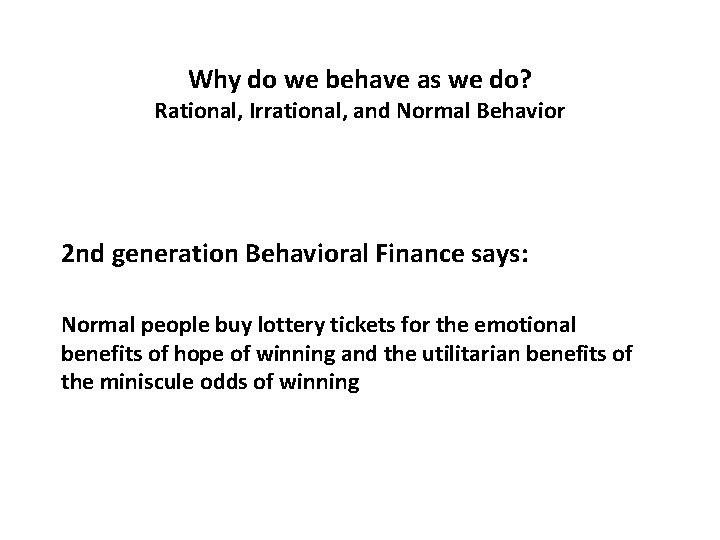 Why do we behave as we do? Rational, Irrational, and Normal Behavior 2 nd