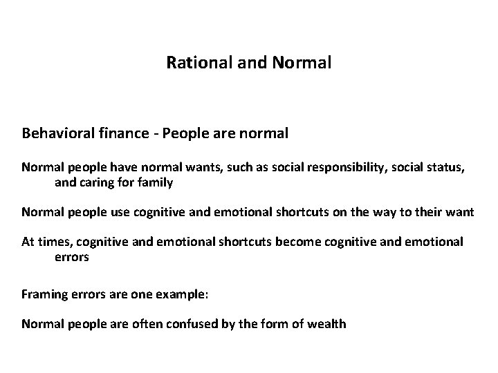 Rational and Normal Behavioral finance - People are normal Normal people have normal wants,