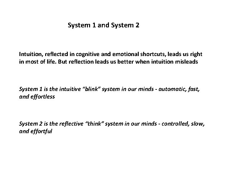 System 1 and System 2 Intuition, reflected in cognitive and emotional shortcuts, leads us