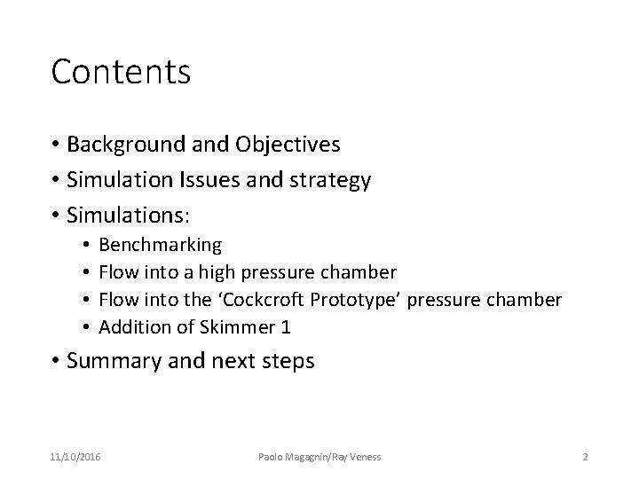 Contents • Background and Objectives • Simulation Issues and strategy • Simulations: • • Contents • Background and Objectives • Simulation Issues and strategy • Simulations: • •