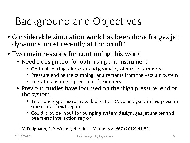 Background and Objectives • Considerable simulation work has been done for gas jet dynamics, Background and Objectives • Considerable simulation work has been done for gas jet dynamics,