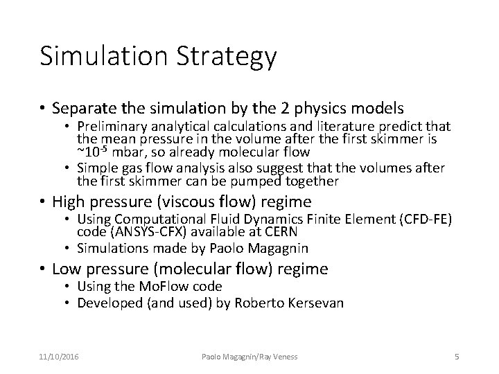 Simulation Strategy • Separate the simulation by the 2 physics models • Preliminary analytical Simulation Strategy • Separate the simulation by the 2 physics models • Preliminary analytical