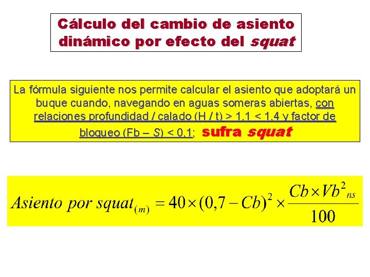 Cálculo del cambio de asiento dinámico por efecto del squat La fórmula siguiente nos