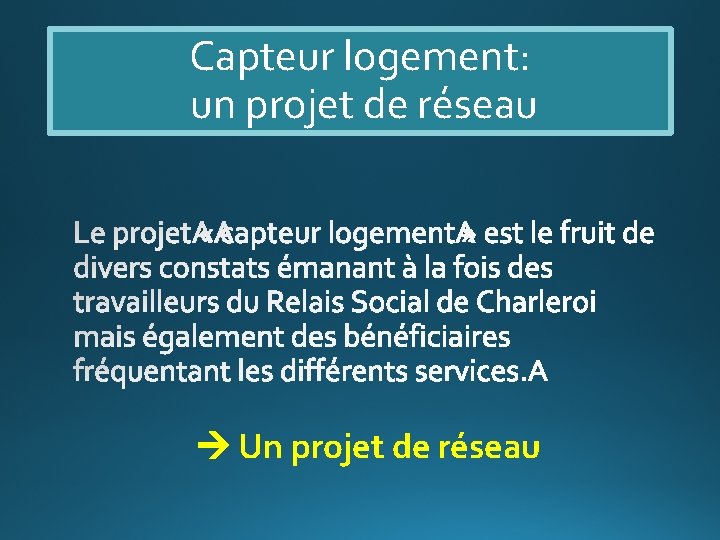 Capteur logement: un projet de réseau Un projet de réseau 