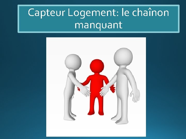 Capteur Logement: le chaînon manquant 