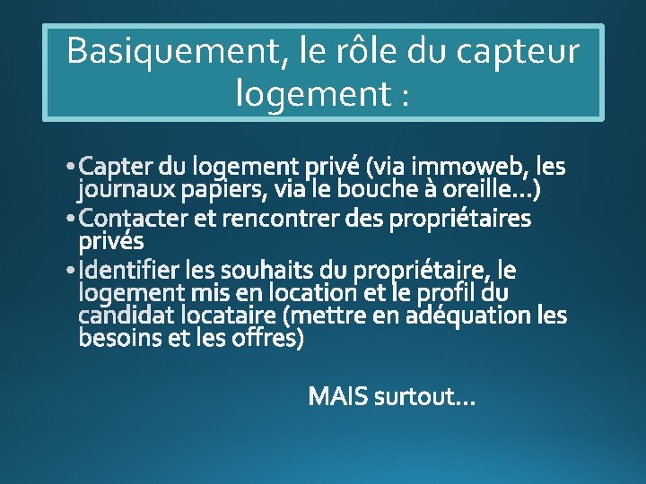 Basiquement, le rôle du capteur logement : 