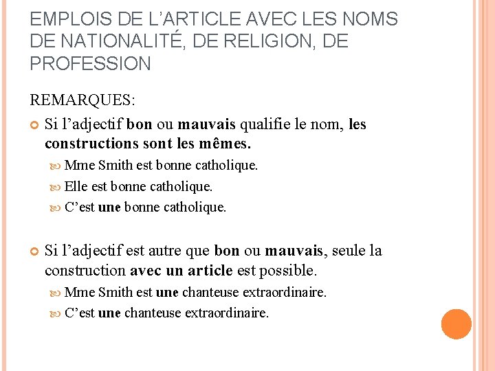 EMPLOIS DE L’ARTICLE AVEC LES NOMS DE NATIONALITÉ, DE RELIGION, DE PROFESSION REMARQUES: Si