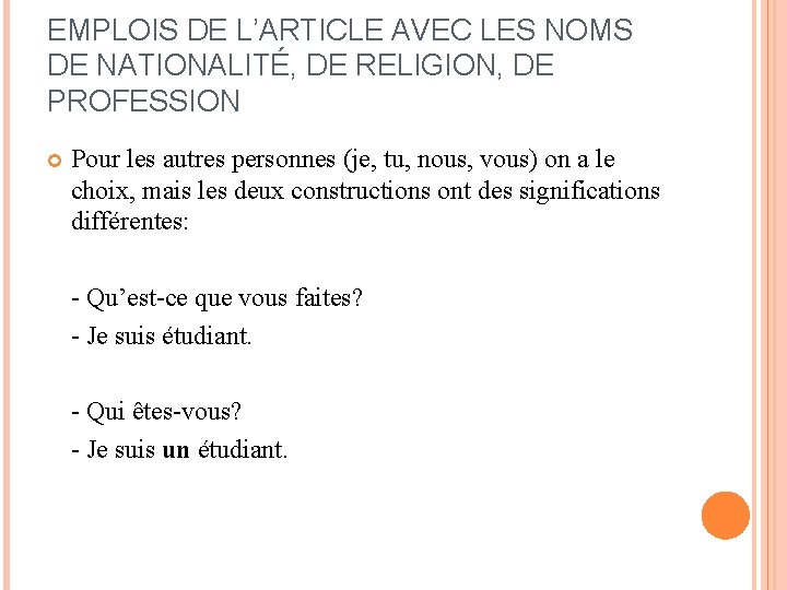 EMPLOIS DE L’ARTICLE AVEC LES NOMS DE NATIONALITÉ, DE RELIGION, DE PROFESSION Pour les