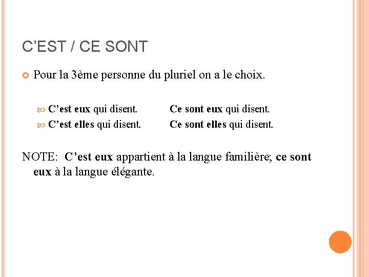 C’EST / CE SONT Pour la 3ème personne du pluriel on a le choix.